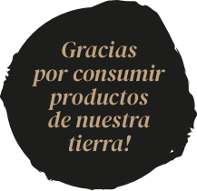 Gracias por consumir productos de nuestra tierra!